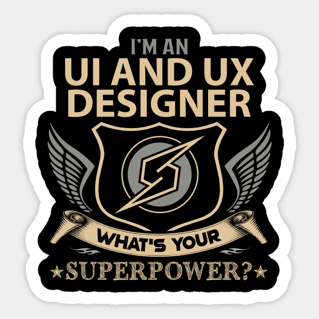 Ui And Ux Designer T Shirt - Superpower Gift Item Tee Sticker by Cosimiaart